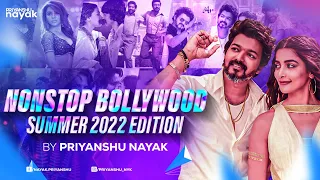 Nonstop Bollywood (Summer 2022 Edition) - Priyanshu Nayak || Latest Hindi & Punjabi DJ Mix