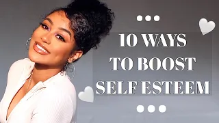 10 WAYS TO BOOST YOUR SELF ESTEEM INSTANTLY!: #GirlTalk