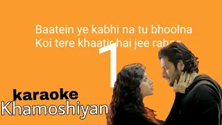 Baatein Ye Kabhi Na karaoke song with lyrics (Khamoshiyan)