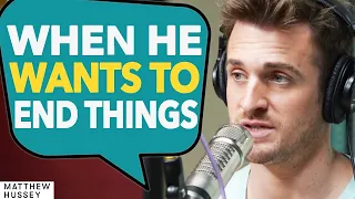 What HE'S THINKING When He Wants To BREAK UP With You | Matthew Hussey