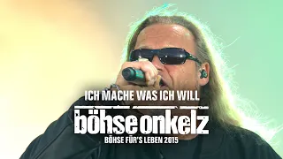 Böhse Onkelz - Ich mache was ich will (Böhse für's Leben 2015)