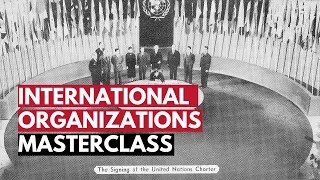 International Organizations | Concepts, History and Theory