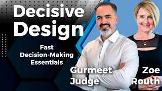 Decisive Design: Fast Decision-Making Essentials with Zoe Routh