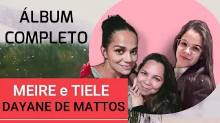 - HINOS CCB - Meire e Tiele com Dayane de Mattos - ÁLBUM COMPLETO, na comunhão