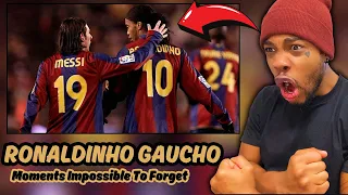 Ronaldinho Gaucho ● Moments Impossible To Forget (REACTION)