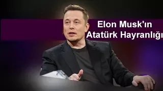 Elon Musk'ın Atatürk Hayranlığı