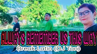 Always Remember Us This Way (Break Latin)/Dj Ton | ANJ Crew | Forever Young Crew | Dance Fitness