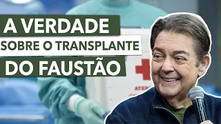 Falando a VERDADE sobre o TRANSPLANTE do FAUSTÃO