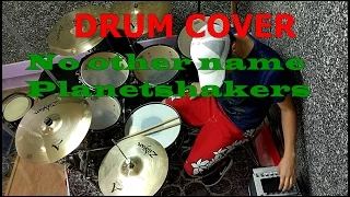 NO OTHER NAME - PLANETSHAKERS - DRUM COVER (REMIX)