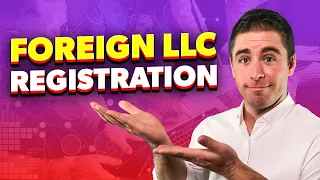 How To Register A Foreign LLC: Step-by-Step Guide 2022