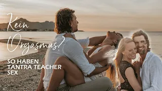 Kein Orgasmus mehr ? - So haben Tantra Teacher Sex #sexualität #tantra