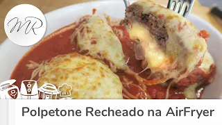 Polpetone Recheado na AirFryer - Fritadeira Sem Óleo - Maurício Rodrigues