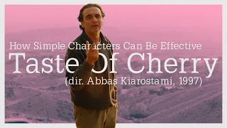 How Simple Characters Can Be Effective - Taste of Cherry (dir. Abbas Kiarostami, 1997)