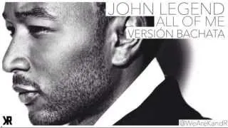 John Legend - All of Me (Version Bachata) Bachata Nueva 2014