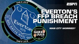 Everton’s FFP punishment explained! Should Man City be worried about their charges? | ESPN FC