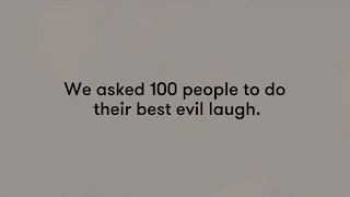 100people do there best evil laughs