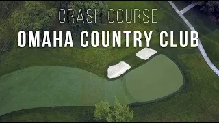 Crash Course: Omaha Country Club