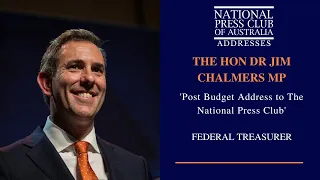 IN FULL: The Hon. Dr Jim Chalmers MP, Federal Treasurer, Post Budget Address to the NPC.