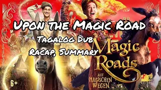 Upon The Magic Road, Movie Recap/ Summary/ Tagalog Dub.