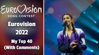 Eurovision 2022 - My Top 40 (after show)(with comments)