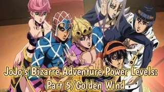 JoJo's Bizarre Adventure Power Levels (Part 5/Golden Wind)