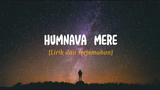 Humnava Mere || Lirik dan Terjemahan