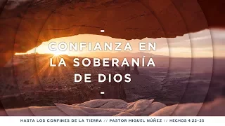 Confianza en la soberanía de Dios - Pastor Miguel Núñez