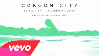 Gorgon City - Go All Night (Erick Morillo Club Mix) ft. Jennifer Hudson