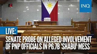 LIVE: Senate probe on alleged involvement of PNP officials in P6.7B 'shabu' mess