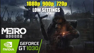 Metro Exodus | Gt 1030 | 1080P, 900P, 720P - Low Settings | Performance Tasted.