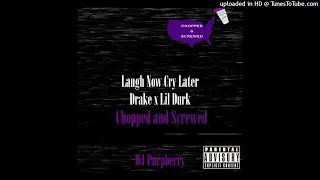 Drake & Lil Durk ~ Laugh Now Cry Later (Chopped and Screwed) by DJ Purpberry