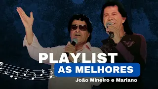 Playlist sertaneja- As melhores de João Mineiro e Mariano