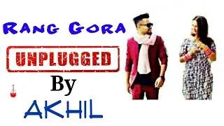 Rang Gora Unplugged Latest Song By Akhil // Bob