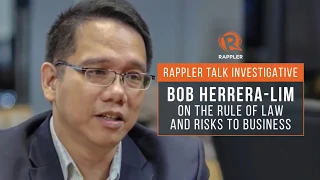 Rappler Talk Investigative: Bob Herrera-Lim on the rule of law & risks to business