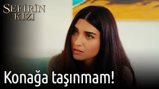 Sefirin Kızı | Konağa Taşınmam!