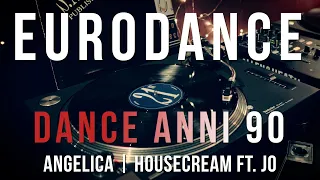 Eurodance Italodance Dance Anni 90 ANGELICA | HOUSECREAM ft. JO vinyl mix 1994 1995