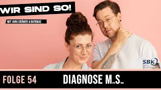 Wir sind so! #54 - "Diagnose MS" - Der Podcast (Mit Jana Crämer & Batomae)