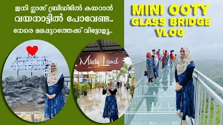 Mini Ooty Glass Bridge Vlog | Mini Ooty Misty Land Glass Bridge | Mini Ooty Malappuram Glass Bridge