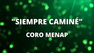 SIEMPRE CAMINÉ - CORO MENAP - (CON LETRA) - Ministerio Evangelístico Monte Sinaí