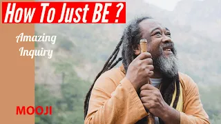 Mooji - How To Let Everything And Just BE ? - Amazing Inquiry