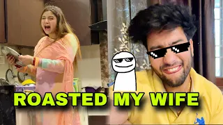 Roasted My Wife  || Irritating Prank || #roast #ignoringprank #irritating