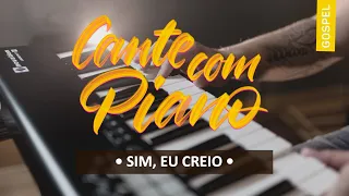 Sim, Eu Creio - Arautos do Rei | Cante Com Piano