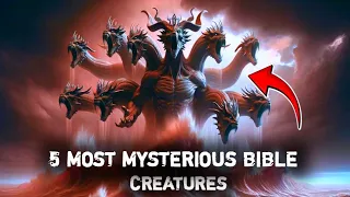 The 5 MOST MYSTERIOUS Creatures In The Bible (This Will Blow Your Mind)