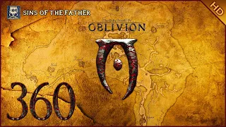 The Elder Scrolls IV: Oblivion - 1080p60 HD Walkthrough Part 360 - "Sins of the Father"