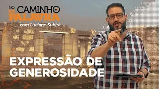 [NCDP] EXPRESSÃO DE GENEROSIDADE - Luciano Subirá