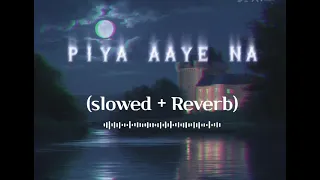 "Piya Aaye Na" Aashiqui 2 Full Song with Lyrics | Aditya Roy Kapur, Shraddha Kapoor #slowedreverb