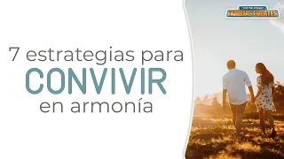 N°15 7 estrategias para CONVIVIR en ARMONÍA ｜Dr. Armando Duarte #ConstruyendoFamiliasFuertes