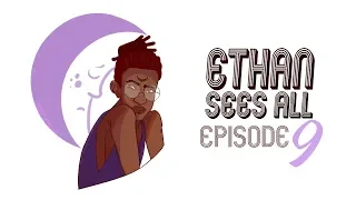 Ashe Casts | Ethan Sees All | Ep 9: Moonlighting! (Part 2)