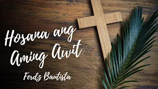 Hosana ang Aming Awit - Bautista(Lyrics Video) | Pambungad na Awit sa Linggo ng Palaspas