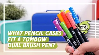 What Pencil Cases Will Fit A Tombow Dual Brush Pen?